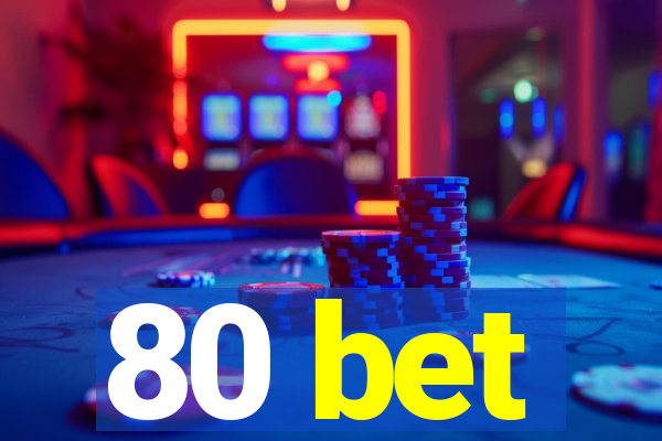 80 bet